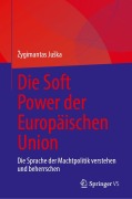 Cover-Bild zum Titel 'Die Soft Power der Europäischen Union' von '¿Ygimantas Ju¿ka'