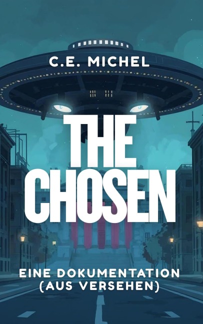 The Chosen: eine Dokumentation (aus Versehen) - C. E. Michel