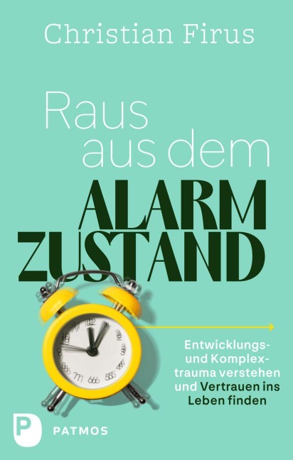 Raus aus dem Alarmzustand - Christian Firus
