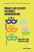 Cover-Bild zum Titel 'Privacy and Security for Mobile Crowdsourcing' von 'Shabnam Sodagari'
