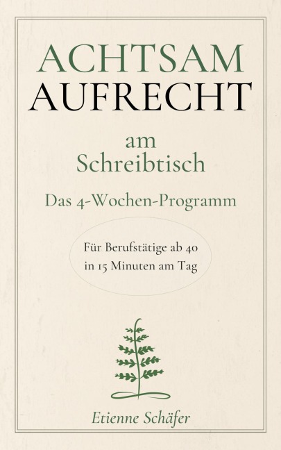 Achtsam aufrecht am Schreibtisch - Etienne Schäfer
