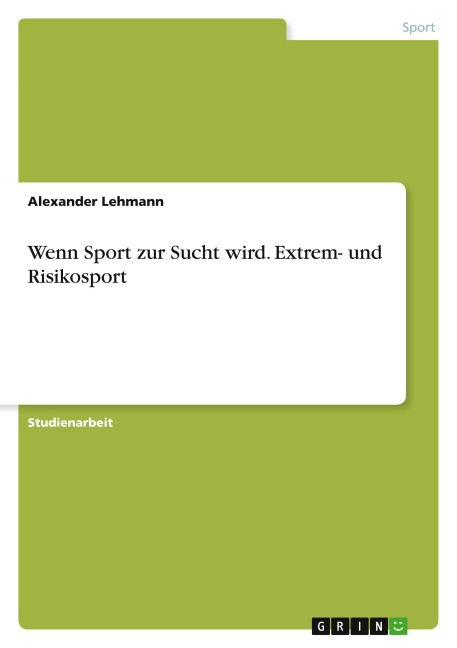Wenn Sport zur Sucht wird. Extrem- und Risikosport - Alexander Lehmann