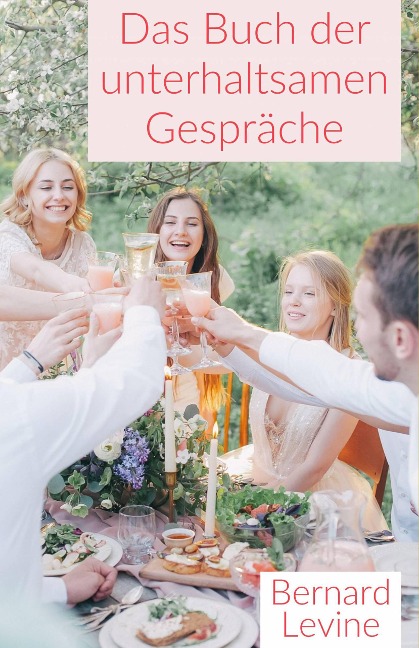 Das Buch der unterhaltsamen Gespräche - Bernard Levine
