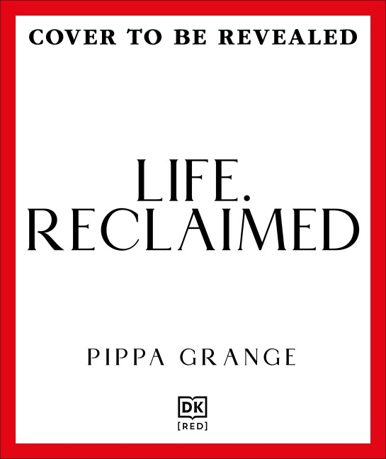 Life. Reclaimed - Pippa Grange