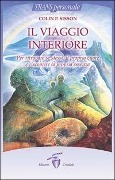 Il viaggio interiore. Per ritrovare se stessi, il proprio cuore e riscoprire la propria essenza - Colin P. Sisson