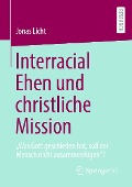 Cover-Bild zum Titel 'Interracial Ehen und christliche Mission' von 'Jonas Licht'