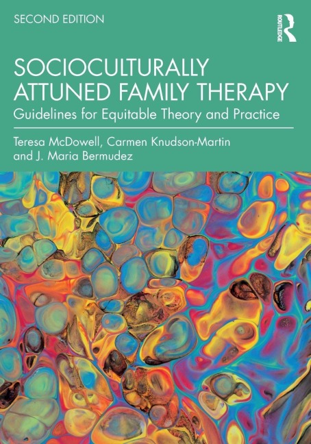 Socioculturally Attuned Family Therapy - Teresa McDowell, Carmen Knudson-Martin, J. Maria Bermudez