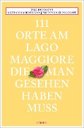 Cover-Bild zum Titel '111 Orte am Lago Maggiore, die man gesehen haben muss' von 'Insa Hohmann, Katharina Hohmann, Fritz von Klinggräff'