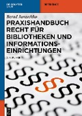 Praxishandbuch Recht für Bibliotheken und Informationseinrichtungen - Bernd Juraschko