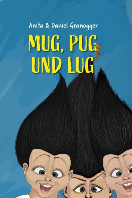 Mug, Pug und Lug - Anita Granögger, Daniel Granögger