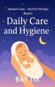 Cover-Bild zum Titel 'Hygiene and Basic Care ("Newborn Care" series, #1.5)' von 'Bay Tix'