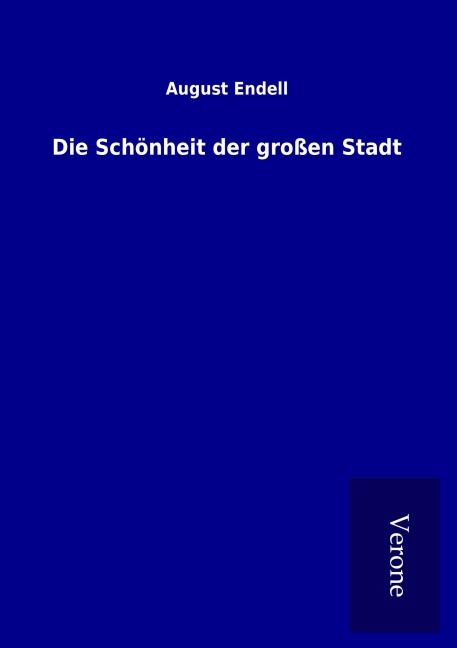 Die Schönheit der großen Stadt - August Endell
