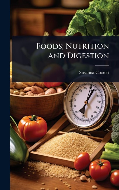Foods; Nutrition and Digestion - Susanna Cocroft