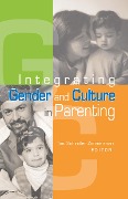 Cover-Bild zum Titel 'Integrating Gender and Culture in Parenting' von 'Toni Schindler Zimmerman'