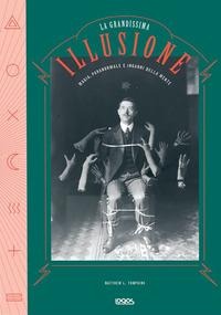 La grande illusione. Magia, paranormale e inganni della mente - Matthew L. Tompkins