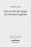 Cover-Bild zum Titel 'Gott als Vater der Jünger im Johannesevangelium' von 'Frances Back'