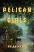 Cover-Bild zum Titel 'Pelican Girls' von 'Julia Malye'