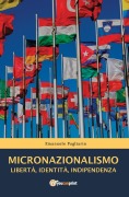 MICRONAZIONALISMO - Libertà, Identità, Indipendenza - Emanuele Pagliarin