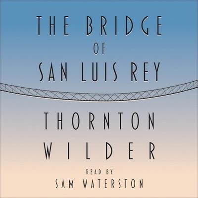 The Bridge of San Luis Rey Lib/E - Thornton Wilder