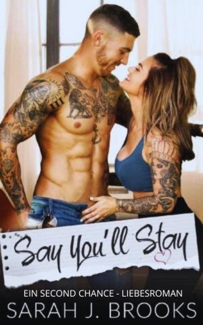 Say You'll Stay: Ein Second Chance - Liebesroman (Liebesreihe, #2) - Sarah J. Brooks