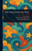 Cover-Bild zum Titel 'The Wallypug of Why' von 'G E (George Edward) Farrow, Dorothy Furniss, Harry Furniss'