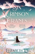 Cover-Bild zum Titel 'Six Crimson Cranes' von 'Elizabeth Lim'