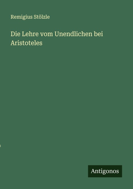 Die Lehre vom Unendlichen bei Aristoteles - Remigius Stölzle