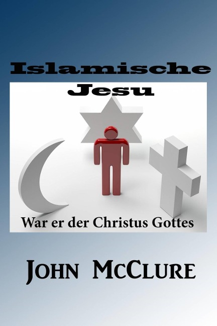 Islamische Jesu-War er der Christus Gottes - John Mcclure