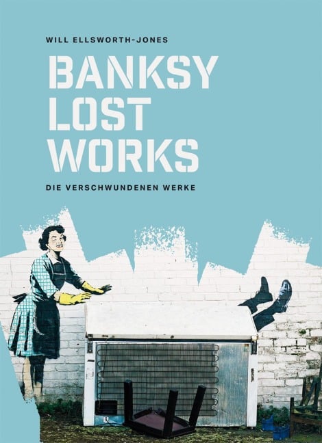 BANKSY - Lost Works - Will Ellsworth-Jones