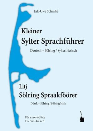 Kleiner Sylter Sprachführer. Deutsch - Sölring / Sylterfriesisch - Erk-Uwe Schrahé