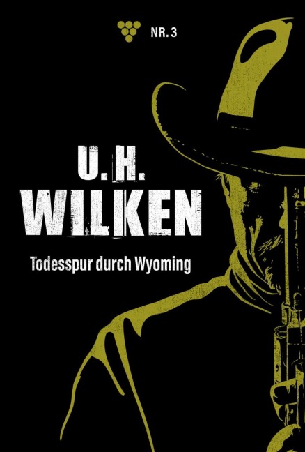 Todesspur durch Wyoming - U. H. Wilken