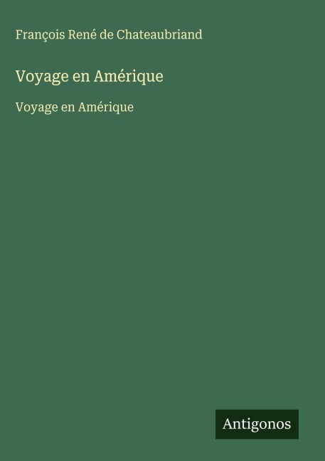 Voyage en Amérique - François René de Chateaubriand