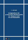 Cover-Bild zum Titel 'Compendium der practischen Photographie für Amateure und Fachphotographen' von 'F. Schmidt'