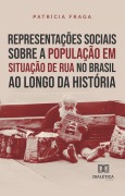 Representações sociais sobre a população em situação de rua no Brasil ao longo da história - Patrícia Fraga