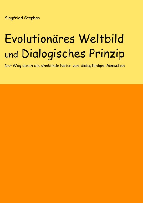 Evolutionäres Weltbild und Dialogisches Prinzip - Siegfried Stephan