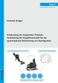 Anwendung der Integrierten Produktentwicklung als Vorgehensmodell für die systematische Entwicklung von Sportgeräten - Andreas Krüger