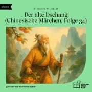 Cover-Bild zum Titel 'Der alte Dschang (Chinesische Märchen, Folge 34)' von 'Richard Wilhelm'