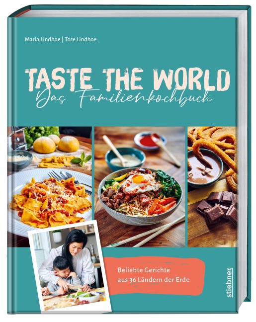 Taste the World Das Familienkochbuch - Maria Lindboe, Tore Lindboe