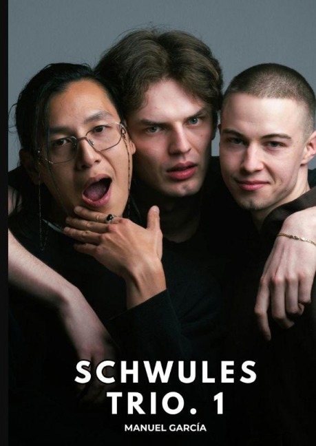 Schwules Trio. 1 - Manuel García