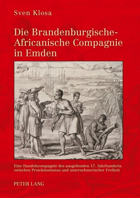 Die Brandenburgische-Africanische Compagnie in Emden - Sven Klosa