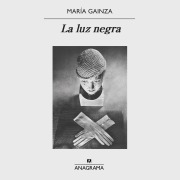 Cover-Bild zum Titel 'La luz negra' von 'María Gainza'