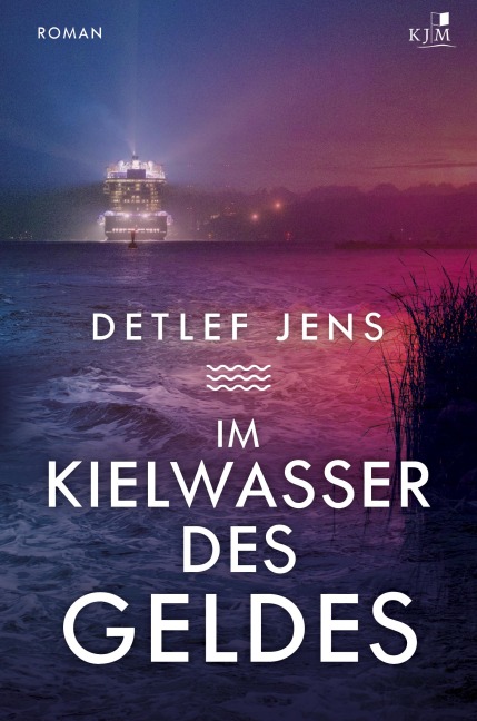 Im Kielwasser des Geldes - Detlef Jens