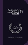 Cover-Bild zum Titel 'The Minister's Help-meet, A Memoir Of E. Leifchild' von 'John Leifchild, Elizabeth Leifchild'