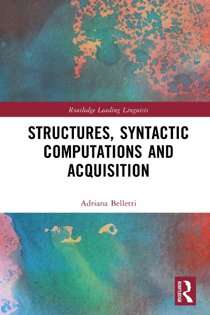 Structures, Syntactic Computations and Acquisition - Adriana Belletti
