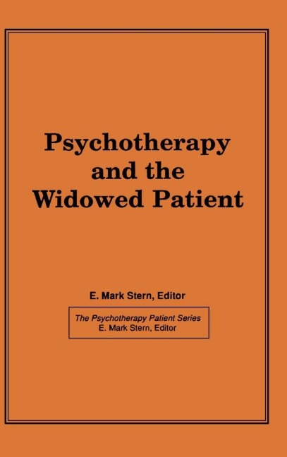 Psychotherapy and the Widowed Patient - E Mark Stern