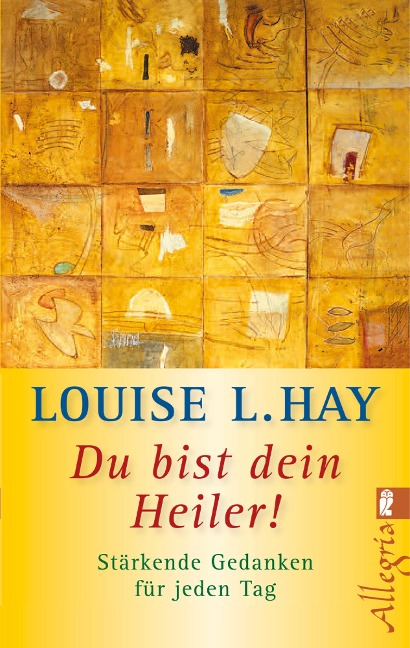 Du bist dein Heiler! - Louise Hay