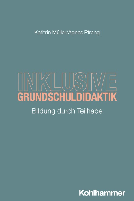 Inklusive Grundschuldidaktik - Kathrin Müller, Agnes Pfrang
