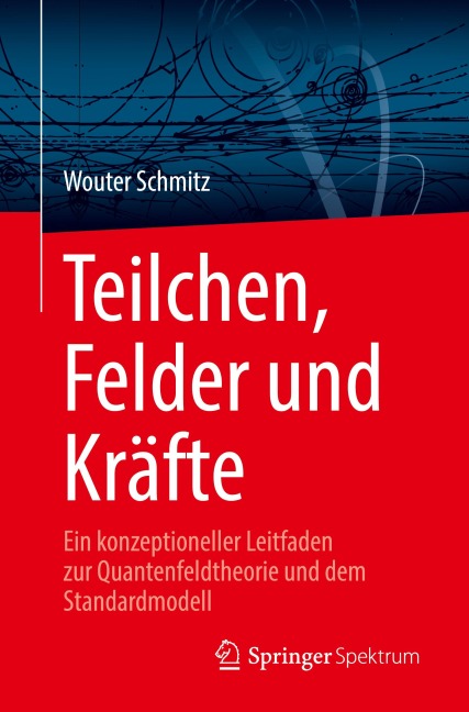 Teilchen, Felder und Kräfte - Wouter Schmitz