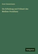 Cover-Bild zum Titel 'Die Erfindung und Frühzeit des Meißner Porzellans' von 'Ernst Zimmermann'