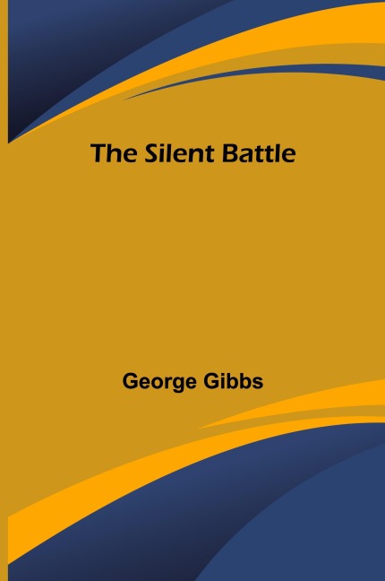 The Silent Battle - George Gibbs